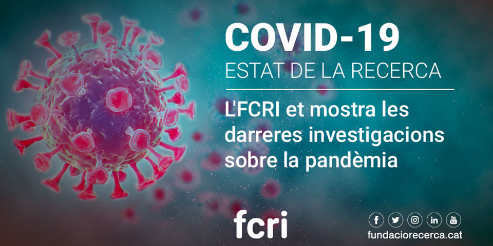 L’FCRI us manté informats de les novetats en recerca sobre Covid-19
