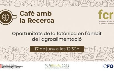 L’FCRI, l’ICFO i el DACC estudien les aplicacions agroalimentàries de la fotònica en un nou webinar Cafè amb la Recerca