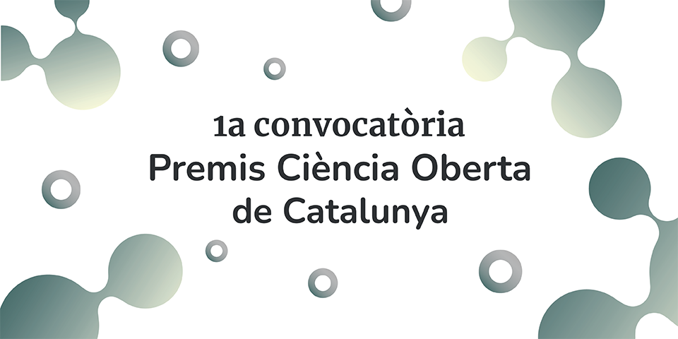 El Govern convoca la primera edició dels Premis de Ciència Oberta de Catalunya dins dels seus objectius estratègics de fer els resultats de la recerca més accessibles a tothom