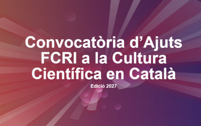 Oberta la setena convocatòria d’Ajuts FCRI a la cultura científica en català, dotada amb 300.000 euros per al 2027